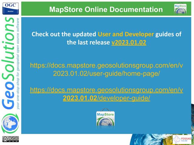 MapStore Online Documentation
Check out the updated User and Developer guides of
the last release v2023.01.02
https://docs.mapstore.geosolutionsgroup.com/en/v
2023.01.02/user-guide/home-page/
https://docs.mapstore.geosolutionsgroup.com/en/v
2023.01.02/developer-guide/
