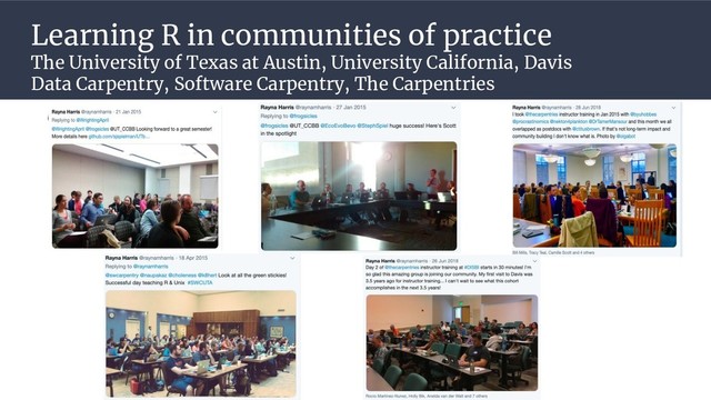 Learning R in communities of practice
The University of Texas at Austin, University California, Davis
Data Carpentry, Software Carpentry, The Carpentries
