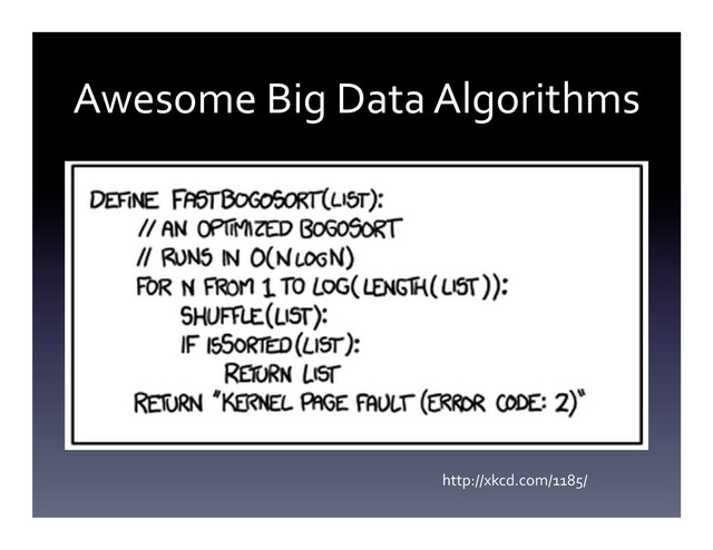 Awesome	  Big	  Data	  Algorithms	  
http://xkcd.com/1185/	  
