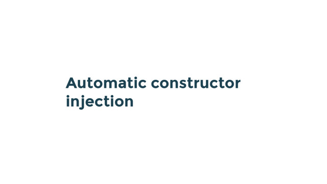 Automatic constructor
injection

