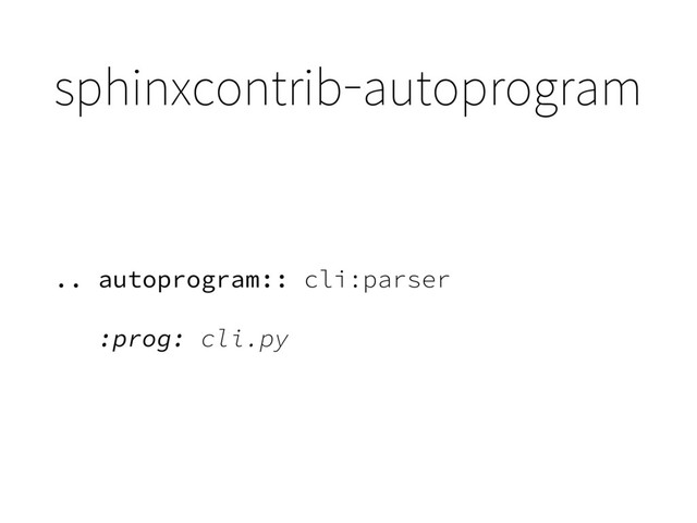 sphinxcontrib-autoprogram
.. autoprogram:: cli:parser
:prog: cli.py
