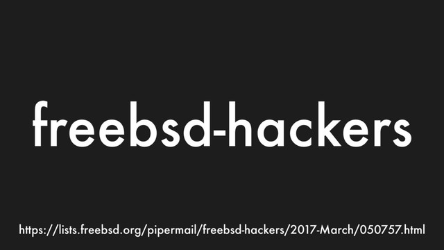 freebsd-hackers
https://lists.freebsd.org/pipermail/freebsd-hackers/2017-March/050757.html
