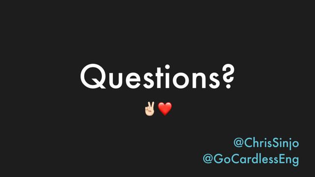 Questions?
(❤
@ChrisSinjo
@GoCardlessEng
