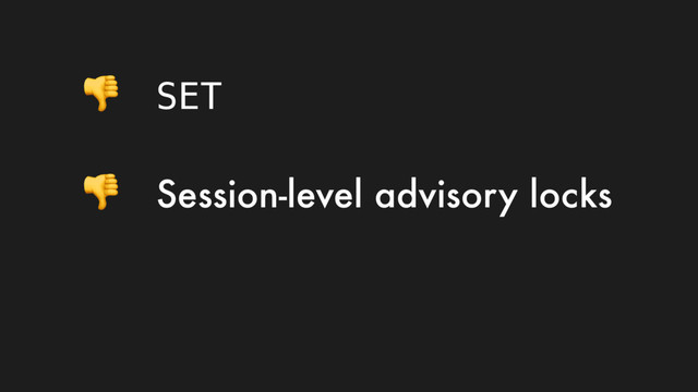  SET
 Session-level advisory locks
