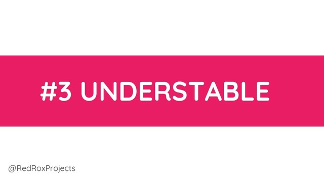 @RedRoxProjects
#3 UNDERSTABLE
