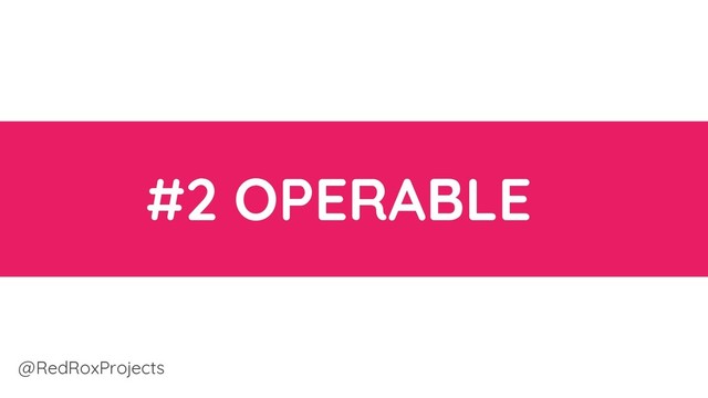 #2 OPERABLE
@RedRoxProjects
