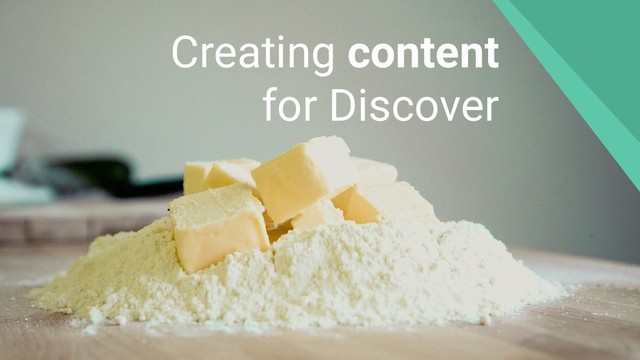 Creating content
for Discover
