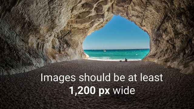 Images should be at least
1,200 px wide
