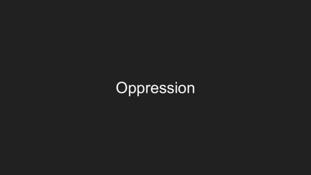 Oppression
