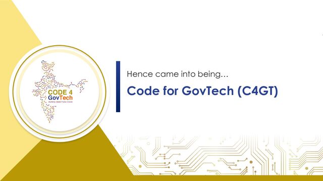Code for GovTech (C4GT)
Hence came into being…
