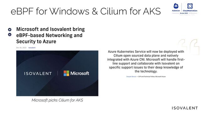 Microsoft picks Cilium for AKS
eBPF for Windows & Cilium for AKS
