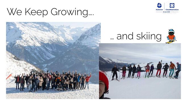 We Keep Growing….
… and skiing
