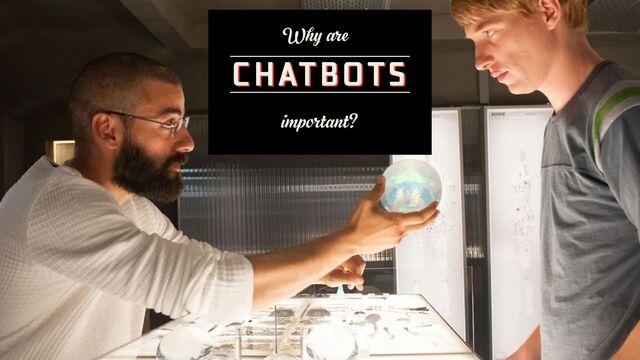 imp
or
tant?
CHATBOTS
Why are
