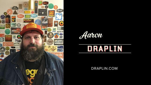 Aaron
DRAPLIN
DRAPLIN.COM
