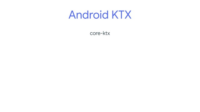 core-ktx
Android KTX
