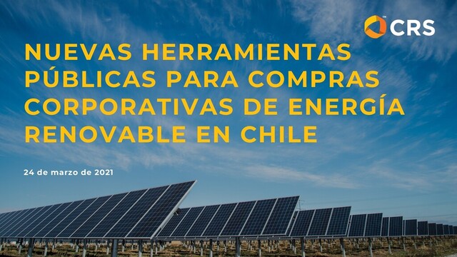 NUEVAS HERRAMIENTAS
PÚBLICAS PARA COMPRAS
CORPORATIVAS DE ENERGÍA
RENOVABLE EN CHILE
24 de marzo de 2021
