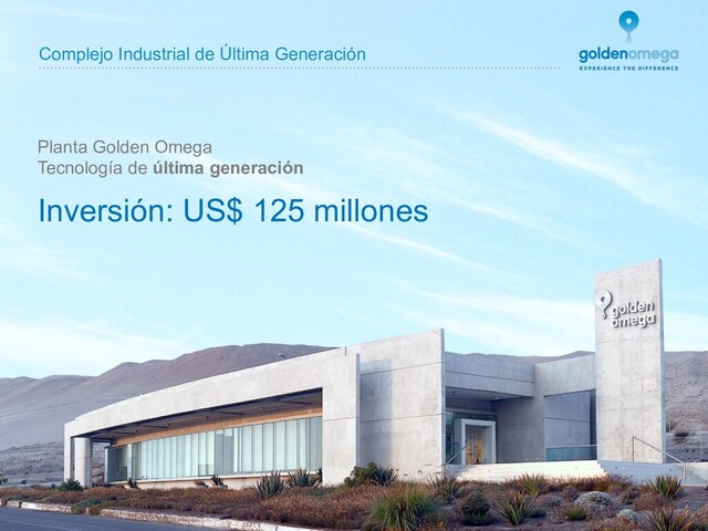 www.goldenomega.cl
Planta Golden Omega
Tecnología de última generación
Complejo Industrial de Última Generación
Inversión: US$ 125 millones
