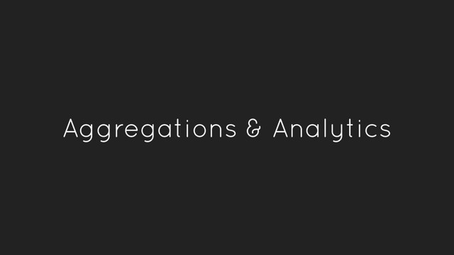 Aggregations & Analytics
