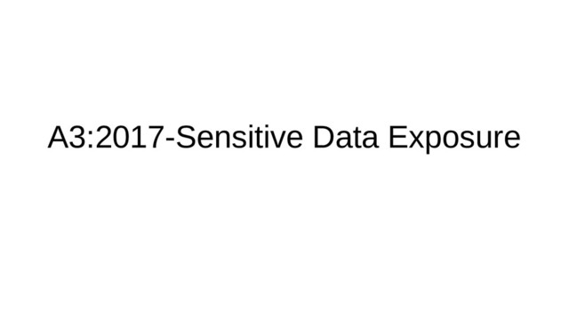 A3:2017-Sensitive Data Exposure
