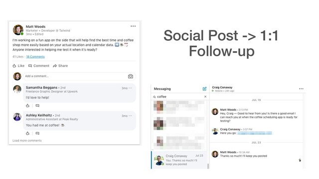 Social Post -> 1:1
Follow-up
