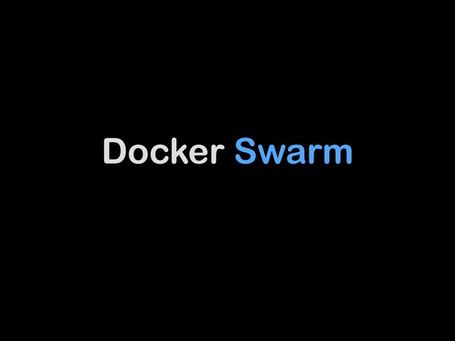 Docker Swarm
