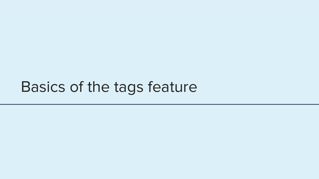 Basics of the tags feature

