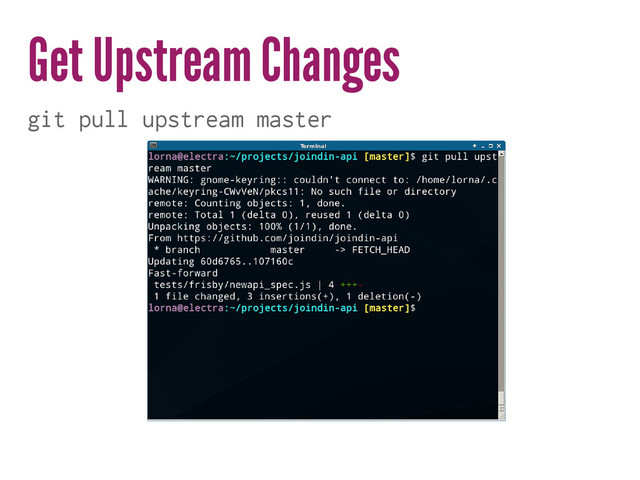 Get Upstream Changes
git pull upstream master

