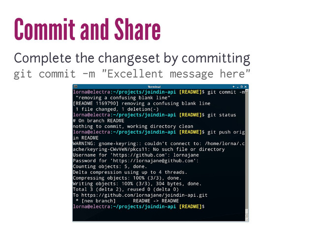 Commit and Share
Complete the changeset by committing
git commit -m "Excellent message here"
