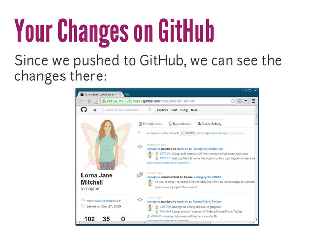 Your Changes on GitHub
Since we pushed to GitHub, we can see the
changes there:
