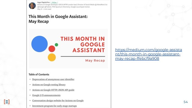 54
https://medium.com/google-assista
nt/this-month-in-google-assistant-
may-recap-ffebcf9a908
