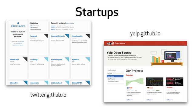 Startups
twitter.github.io
yelp.github.io
