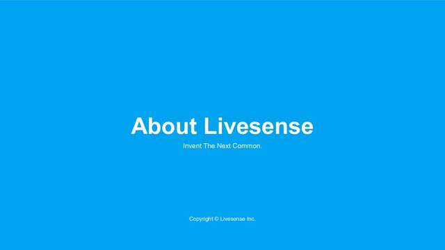 About Livesense
Invent The Next Common.
Copyright © Livesense Inc.
