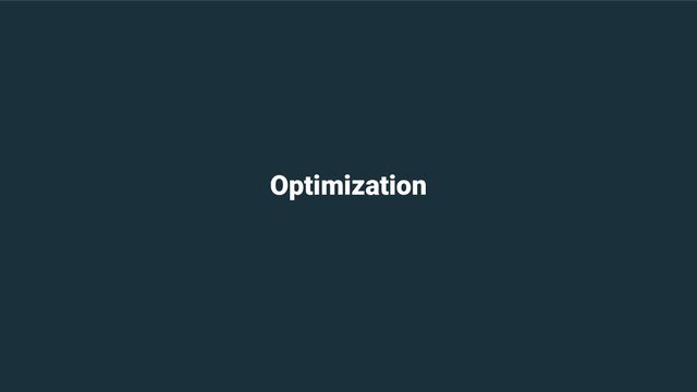 Optimization
