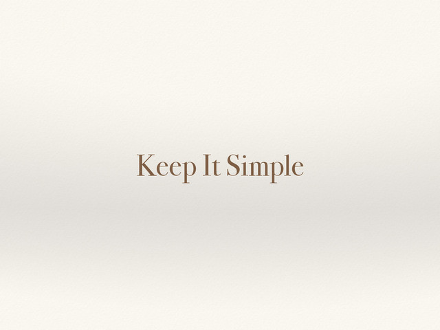 Keep It Simple
