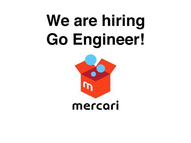 We are hiring
Go Engineer!
