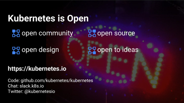 41
41
Kubernetes is Open
https://kubernetes.io
Code: github.com/kubernetes/kubernetes
Chat: slack.k8s.io
Twitter: @kubernetesio
open community
open design
open source
open to ideas
