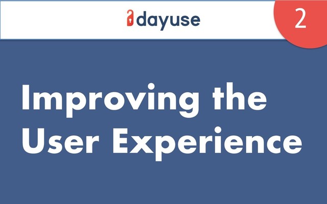Improving the
User Experience
2
