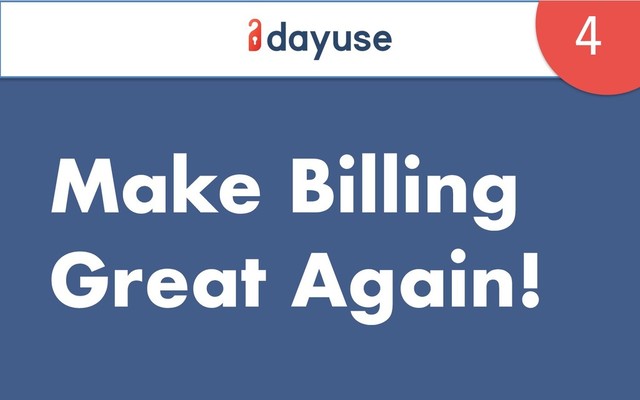Make Billing
Great Again!
4
