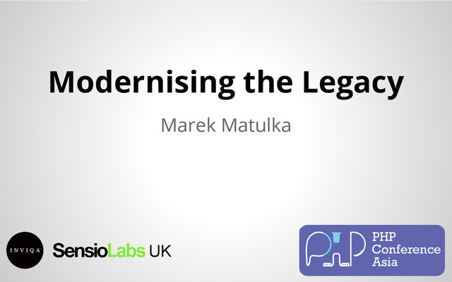 Modernising the Legacy
Marek Matulka
UK
