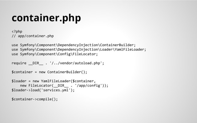 container.php
load('services.yml');
$container->compile();
