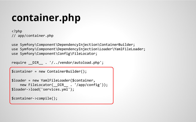 container.php
load('services.yml');
$container->compile();
