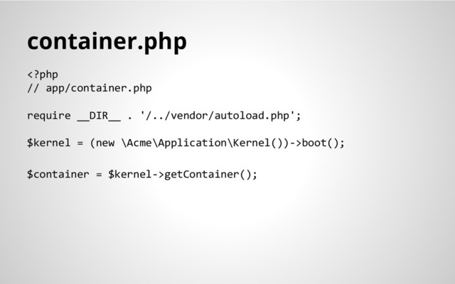 container.php
boot();
$container = $kernel->getContainer();
