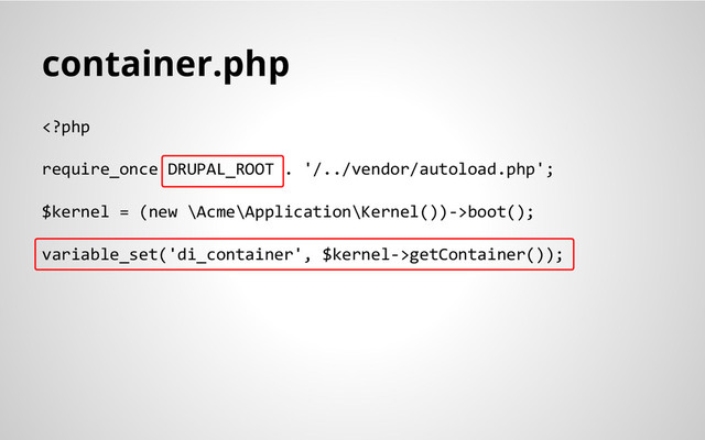 container.php
boot();
variable_set('di_container', $kernel->getContainer());
