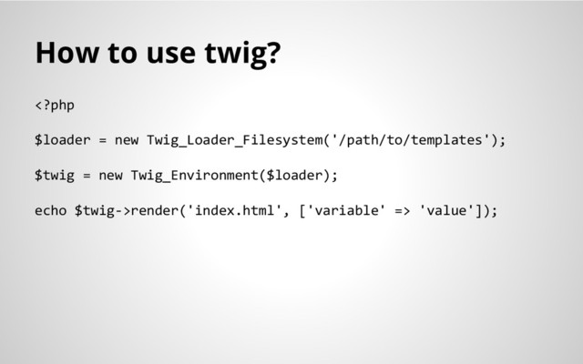 How to use twig?
render('index.html', ['variable' => 'value']);
