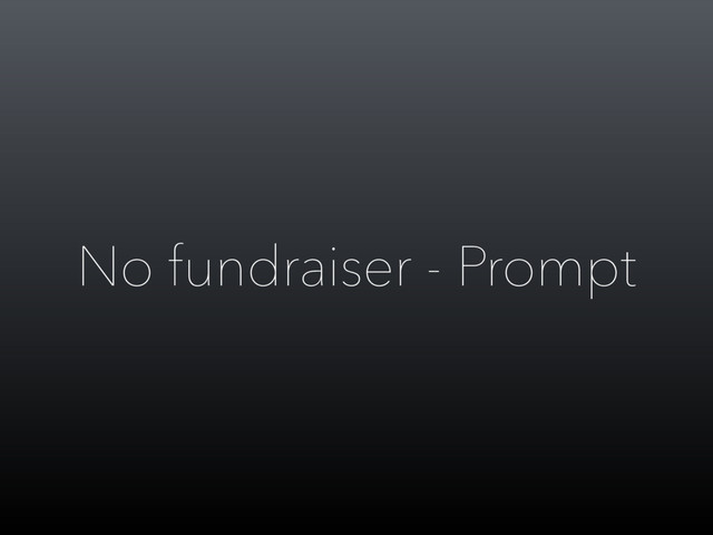 No fundraiser - Prompt
