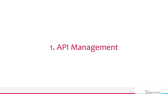 1. API Management
