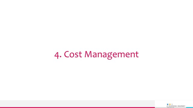 4. Cost Management
