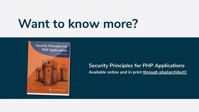 Want to know more?
Security Principles for PHP Applications
Available online and in print through php[architect]

