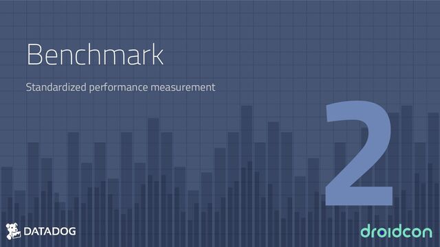 Benchmark
Standardized performance measurement
2
