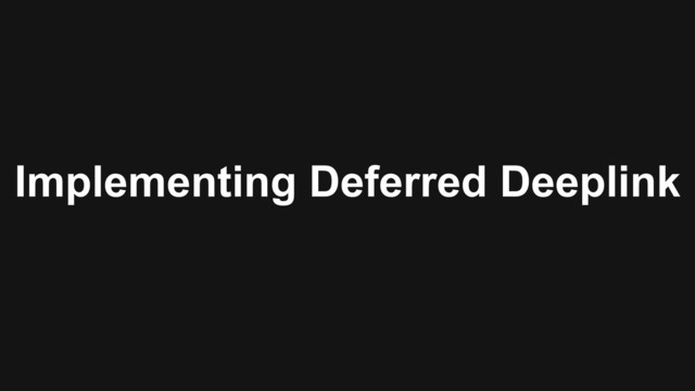 Implementing Deferred Deeplink
